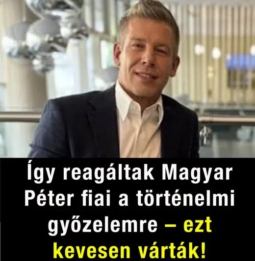 Így reagáltak Magyar Péter fiai a történelmi győzelemre – ezt kevesen várták
