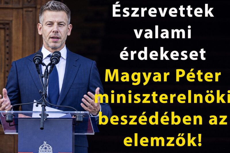 Észrevettek valami érdekeset Magyar Péter miniszterelnöki beszédében az elemzők