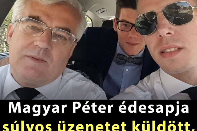 Magyar Péter édesapja súlyos üzenetet küldött, miután fiát megválasztották