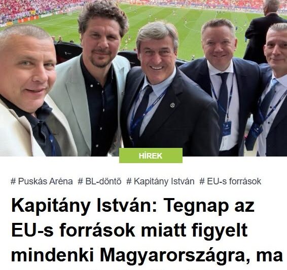 Kapitány István: Tegnap az EU-s források miatt figyelt mindenki Magyarországra, ma pedig a BL döntő miatt!