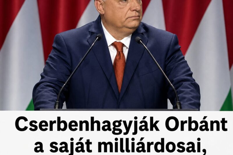 Cserbenhagyják Orbánt a saját milliárdosai, ennek pedig ez az oka .