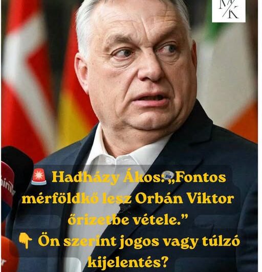 FRISS: Nagyon súlyos hír jött Orbán Viktorról, előzetesbe fogják helyezni? Hadházy Ákos:
