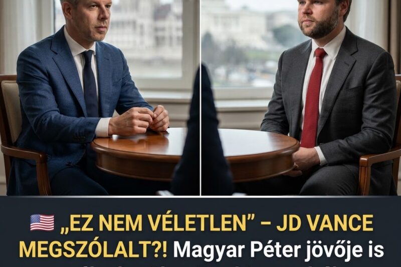 🇺🇸 „EZ NEM VÉLETLEN” – JD VANCE MEGSZÓLALT MAGYAR PÉTER JÖVŐJÉRŐL: WASHINGTON FIGYELMEZTET?